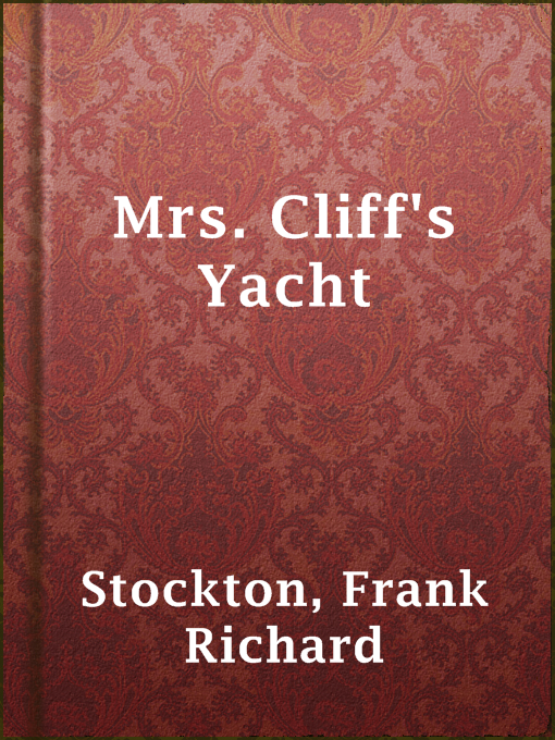 Title details for Mrs. Cliff's Yacht by Frank Richard Stockton - Available